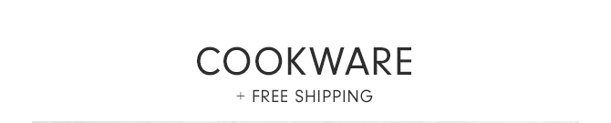 COOKWARE + FREE SHIPPING