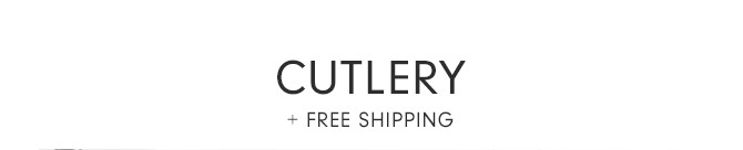 CUTLERY + FREE SHIPPING