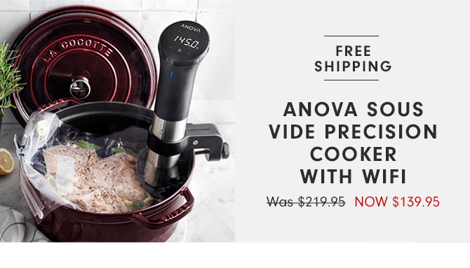 ANOVA SOUS VIDE PRECISION COOKER WITH WIFI - NOW $139.95