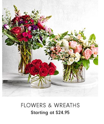 Flowers & Wreaths Starting at $24.95