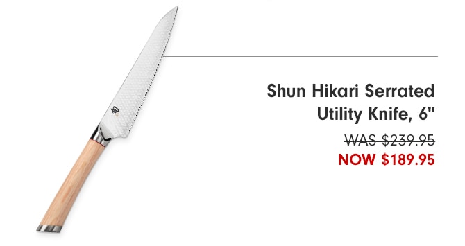Shun Hikari Serrated Utility Knife, 6" WAS-$239.95 NOW $189.95 