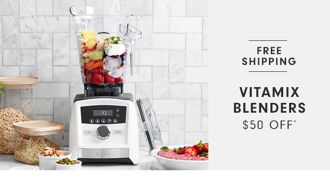  FREE SHIPPING VITAMIX BLENDERS $50 OFF 
