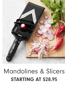 Mandolines & Slicers - starting at $28.95