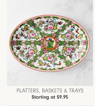 Platters, Baskets & Trays - Starting at $9.95