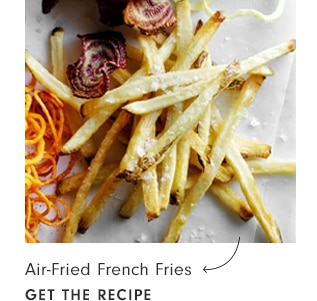 Air-Fried French Fries - get the recipe