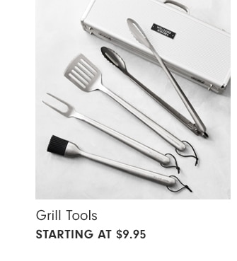 Grill Tools - starting at $9.95