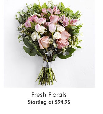 Fresh Florals Starting at $94.95