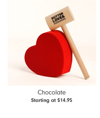 Chocolate Starting at $14.95