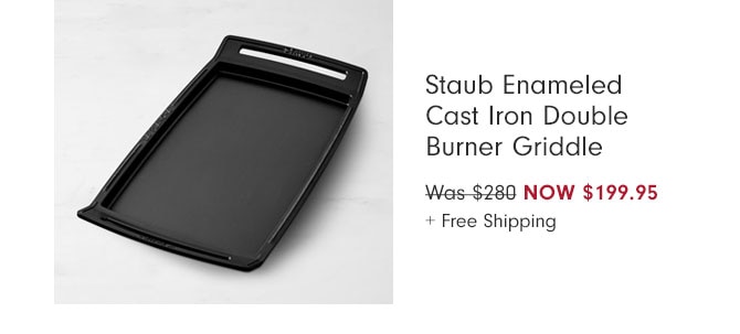 Staub Enameled Cast Iron Double Burner Griddle NOW $199.95 + Free Shipping