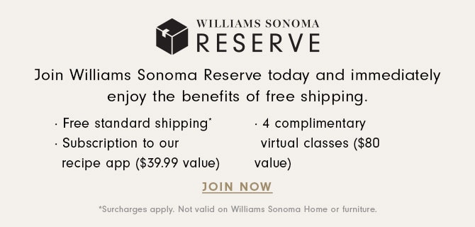 WILLIAMS SONOMA RESERVE - JOIN NOW