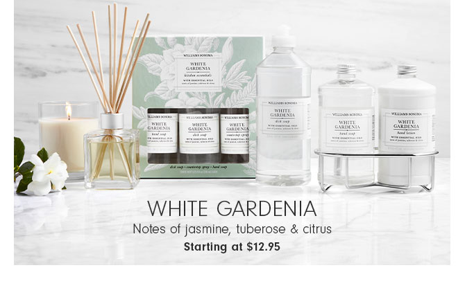 White Gardenia - Notes of jasmine, tuberose & citrus Starting at $12.95