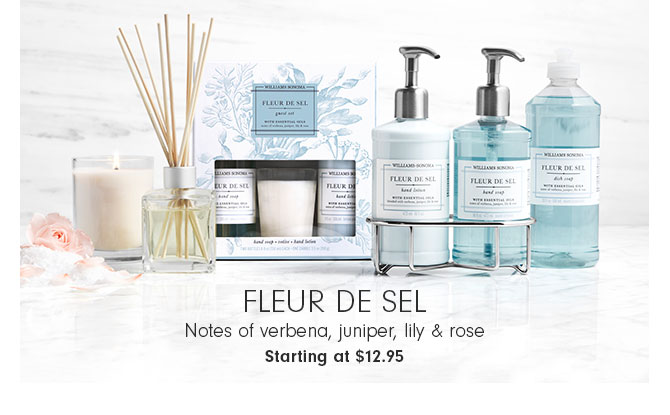 Fleur de Sel - Notes of verbena, juniper, lily & rose Starting at $12.95