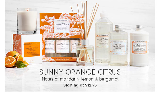 Sunny Orange Citrus - Notes of mandarin, lemon & bergamot Starting at $12.95