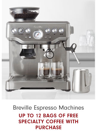 Breville Espresso Machines Up to 12 Bags of Free Specialty Coffee with Purchase