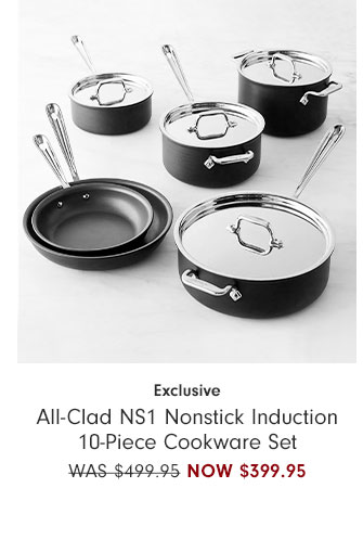 Exclusive - All-Clad NS1 Nonstick Induction 10-Piece Cookware Set NOW $399.95