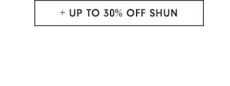 + UP TO 30% OFF SHUN