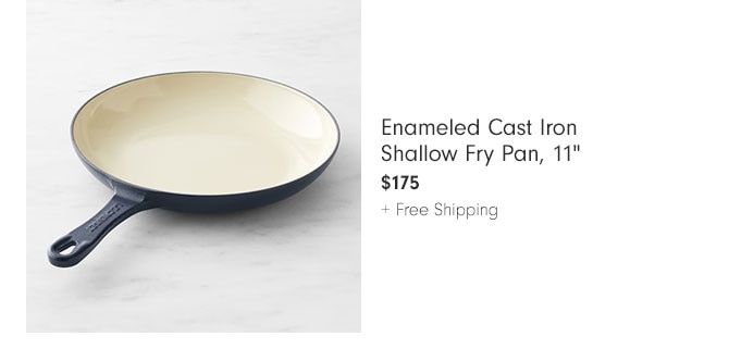 Enameled Cast Iron Shallow Fry Pan, 11" $175 + Free Shipping