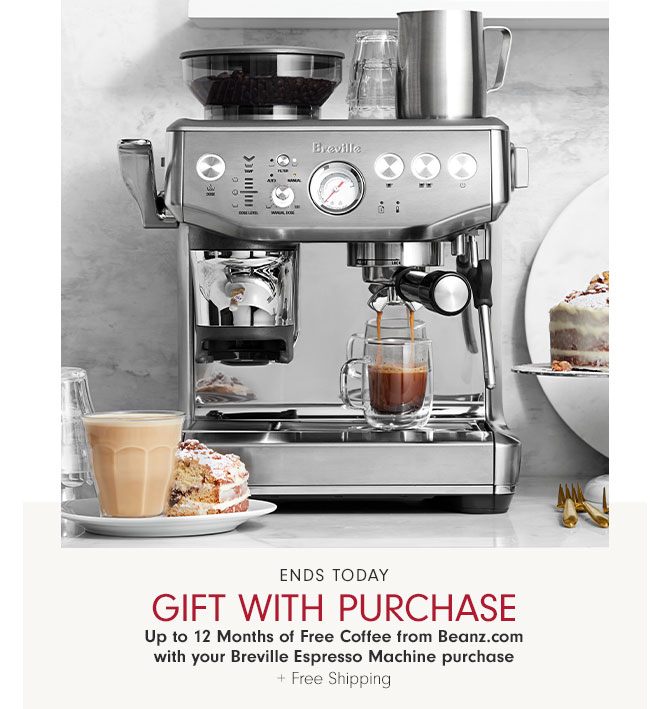 Ends Today Gift with purchase Up to 12 Months of Free Coffee from Beanz.com with your Breville Espresso Machine purchase + Free Shipping