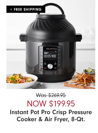 Now $199.95 Instant Pot Pro Crisp Pressure Cooker & Air Fryer, 8-Qt.