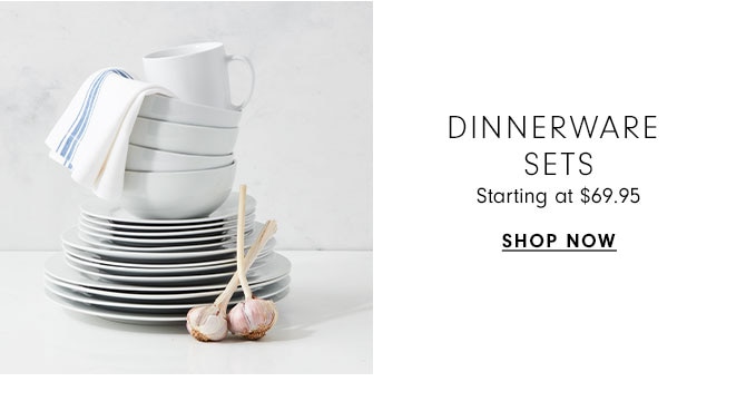 Dinnerware Sets Starting at $69.95 - Shop now