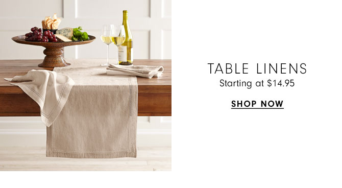 Table Linens Starting at $14.95 - Shop now