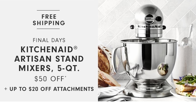 Last day - KitchenAid® Artisan Stand Mixers, 5-Qt. $50 off* + 20% Off Attachments