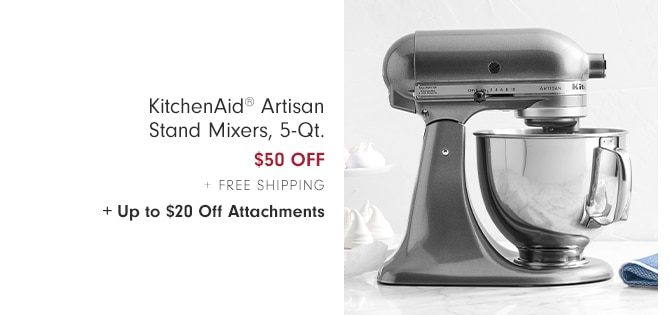 KitchenAid® Artisan Stand Mixers, 5-Qt. - $50 Off + Free Shipping + Up to $20 Off Attachments