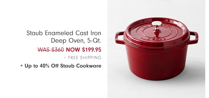 Staub Enameled Cast Iron Deep Oven, 5-Qt. - NOW $199.95 + Free Shipping + Up to 40% Off Staub Cookware