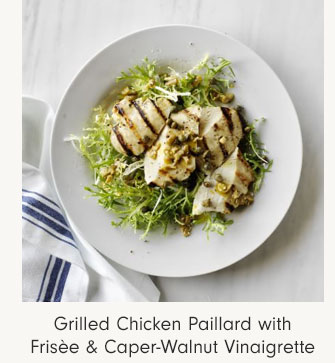 Grilled Chicken Paillard with Frisèe & Caper-Walnut Vinaigrette