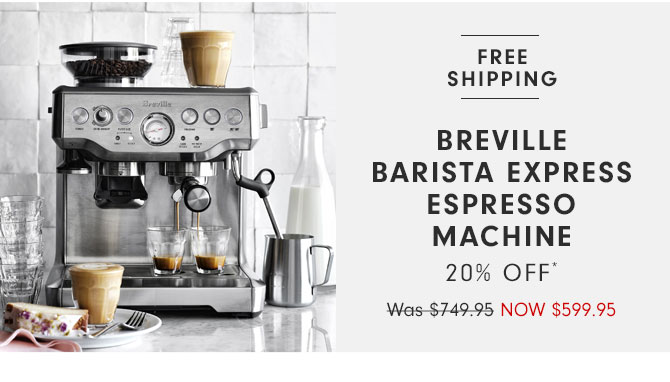 Breville Barista Express Espresso Machine 20% OFF* Now $599.95