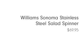 Williams Sonoma Stainless Steel Salad Spinner $69.95