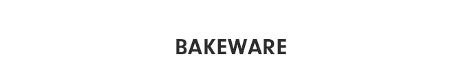 BAKEWARE