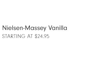 Nielsen-Massey Vanilla starting at $24.95