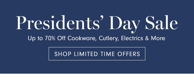 Presidents’ Day Sale - SHOP LIMITED TIME OFFERS