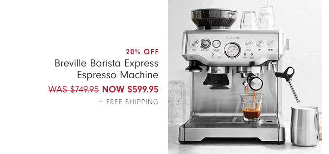 20% OFF Breville Barista Express Espresso Machine NOW $599.95 + Free Shipping