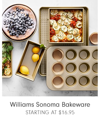 Williams Sonoma Bakeware - STARTING AT $16.95