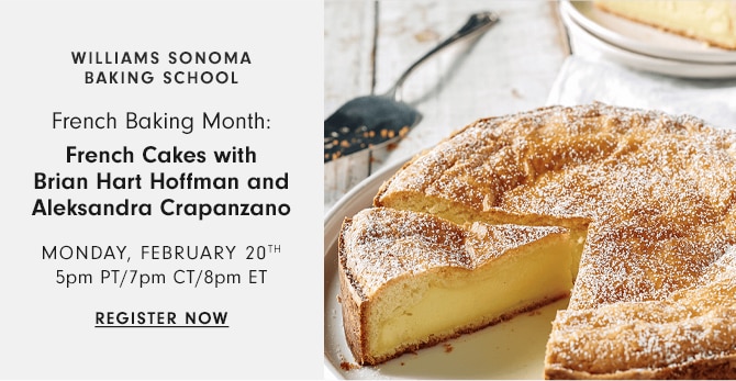 williams sonoma baking school - French Baking Month: French Cakes with Brian Hart Hoffman and Aleksandra Crapanzano - Monday, February 20th 5pm PT/7pm CT/8pm ET - register now