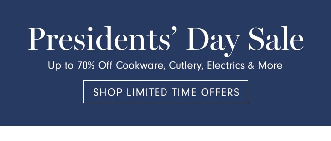 Presidents’ Day Sale - Up to 70% Off Cookware, Cutlery, Bakeware & More - SHOP IN STORES & ONLINE