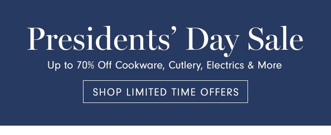 Presidents’ Day Sale - SHOP LIMITED TIME OFFERS