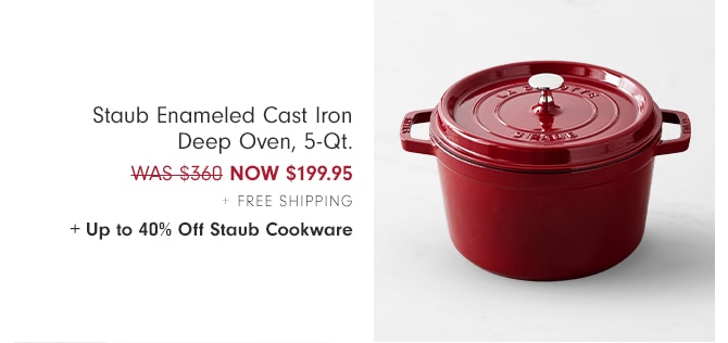 Staub Enameled Cast Iron Deep Oven, 5-Qt. - NOW $199.95 + Free Shipping + Up to 40% Off Staub Cookware