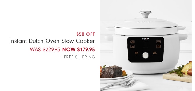 $50 Off Instant Dutch Oven Slow Cooker - NOW $179.95 + Free Shipping + Up to 40% Off Staub Cookware