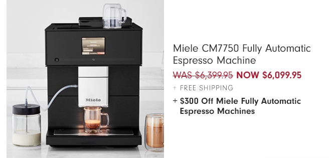 Miele CM7750 Fully Automatic Espresso Machine - NOW $6,099.95 + Free Shipping + $300 Off Miele Fully Automatic Espresso Machines