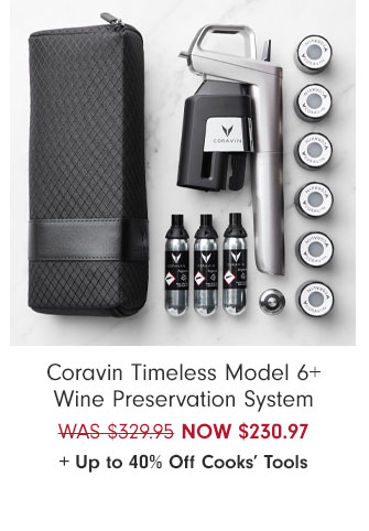 Coravin Timeless Model 6+ Wine Preservation System NOW $230.97 + Up to 40% Off Cooks’ Tools