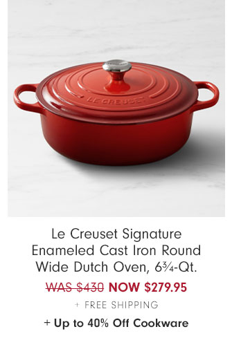 Le Creuset Signature Enameled Cast Iron Round Wide Dutch Oven, 6¾-Qt. NOW $279.95 + Free Shipping + Up to 40% Off Cookware