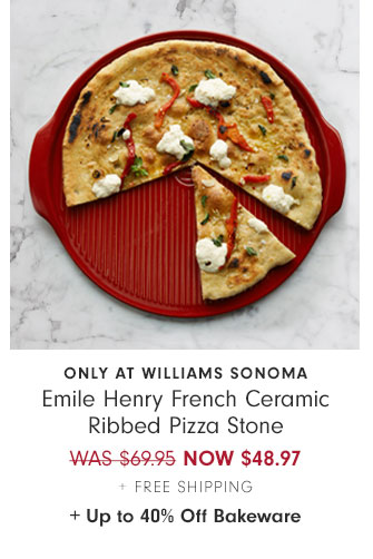 Only at Williams Sonoma Emile Henry French Ceramic Ribbed Pizza Stone NOW $48.97 + Free Shipping + Up to 40% Off Bakeware