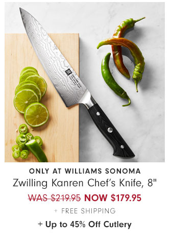 Only at Williams Sonoma Zwilling Kanren Chef’s Knife, 8" NOW $179.95 + Free Shipping + Up to 45% Off Cutlery