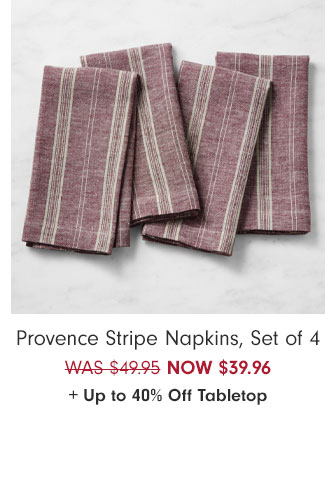 Provence Stripe Napkins, Set of 4 NOW $39.96 + Up to 40% Off Tabletop