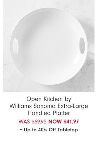 Open Kitchen by Williams Sonoma Extra-Large Handled Platter NOW $41.97 + Up to 40% Off Tabletop