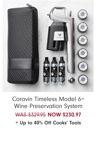 Coravin Timeless Model 6+ Wine Preservation System - NOW $230.97 + Up to 40% Off Cooks’ Tools