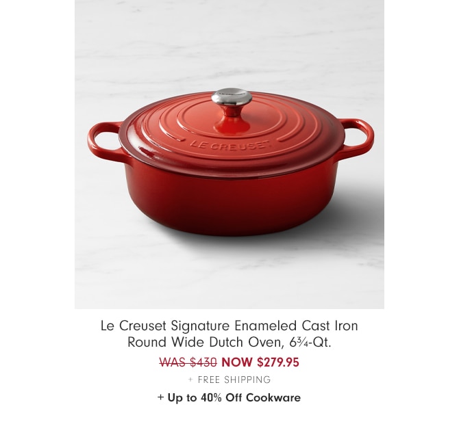 Le Creuset Signature Enameled Cast Iron Round Wide Dutch Oven, 6¾-Qt. - NOW $279.95 + Free Shipping + Up to 40% Off Cookware